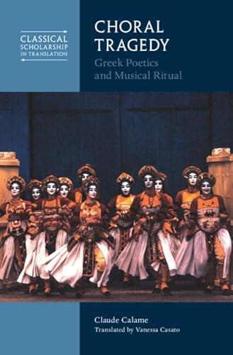 Beispielbild fr Choral Tragedy: Greek Poetics and Musical Ritual zum Verkauf von THE SAINT BOOKSTORE