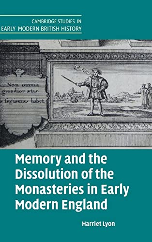 Stock image for Memory and the Dissolution of the Monasteries in Early Modern England for sale by Michener & Rutledge Booksellers, Inc.