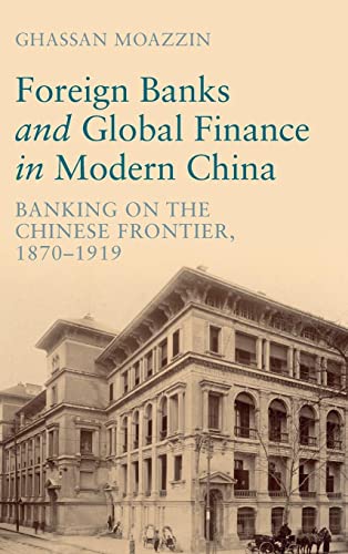  Ghassan (The University of Hong Kong) Moazzin, Foreign Banks and Global Finance in Modern China