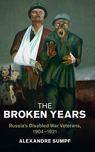 Beispielbild fr The Broken Years: Russia's Disabled War Veterans, 1904-1921 zum Verkauf von ThriftBooks-Atlanta