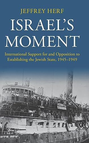 Stock image for Israels Moment: International Support for and Opposition to Establishing the Jewish State, 19451949 for sale by New Legacy Books