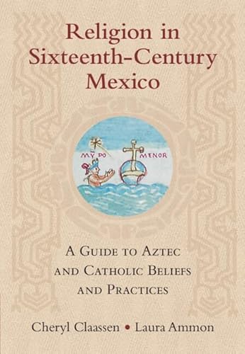 9781316518380: Religion in Sixteenth-Century Mexico: A Guide to Aztec and Catholic Beliefs and Practices