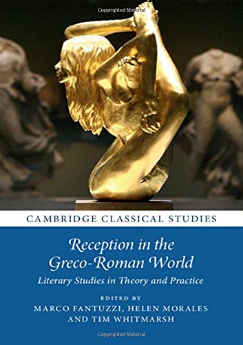 Stock image for Reception in the Greco-Roman World: Literary Studies in Theory and Practice (Cambridge Classical Studies) for sale by Front Cover Books