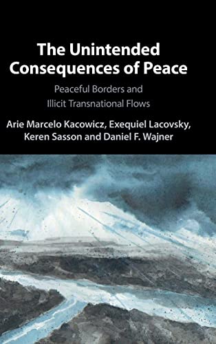 Stock image for The Unintended Consequences of Peace Peaceful Borders and Illicit Transnational Flows for sale by Michener & Rutledge Booksellers, Inc.