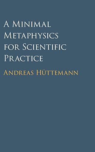 Stock image for A Minimal Metaphysics for Scientific Practice for sale by Lucky's Textbooks