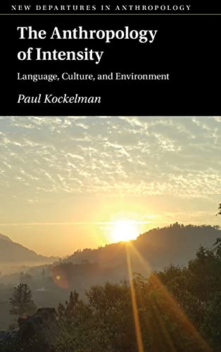 Stock image for The Anthropology of Intensity: Language, Culture, and Environment (New Departures in Anthropology) for sale by Lucky's Textbooks