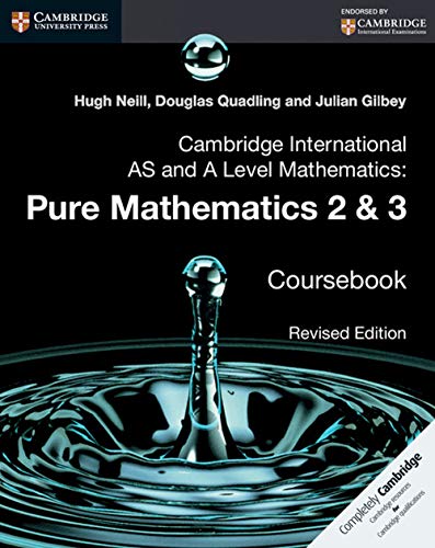 Stock image for Cambridge International AS and A Level Mathematics: Pure Mathematics 2 and 3 Revised Edition Coursebook for sale by Half Price Books Inc.