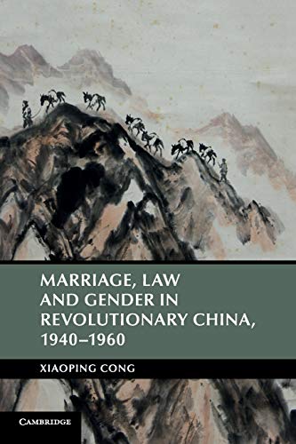 Stock image for Marriage, Law and Gender in Revolutionary China, 1940?1960 (Cambridge Studies in the History of the People's Republic of China) for sale by Books Unplugged