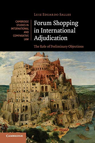 Stock image for Forum Shopping in International Adjudication: The Role of Preliminary Objections (Cambridge Studies in International and Comparative Law, Series Number 105) for sale by GF Books, Inc.