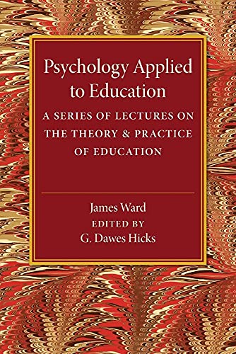Stock image for Psychology Applied to Education: A Series of Lectures on the Theory and Practice of Education for sale by Chiron Media