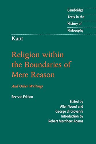 Stock image for Kant: Religion within the Boundaries of Mere Reason: And Other Writings (Cambridge Texts in the History of Philosophy) for sale by Textbooks_Source