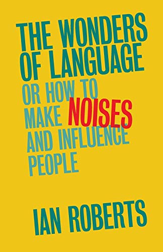 Beispielbild fr The Wonders of Language: Or: How to Make Noises and Influence People zum Verkauf von WorldofBooks