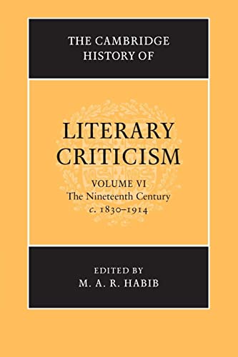 9781316606100: The Cambridge History of Literary Criticism: The Nineteenth Century, C. 1830-1914: 6 (The Cambridge History of Literary Criticism, Series Number 6)