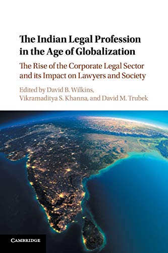 Beispielbild fr The Indian Legal Profession in the Age of Globalization: The Rise of the Corporate Legal Sector and its Impact on Lawyers and Society zum Verkauf von Prior Books Ltd