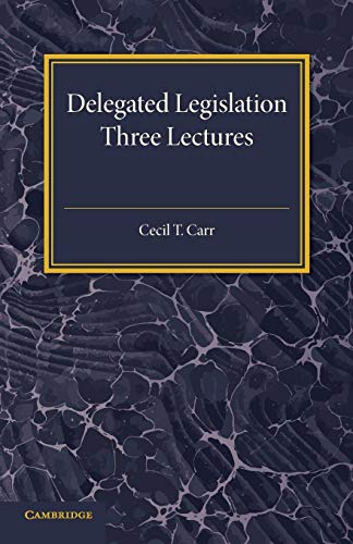 Stock image for Delegated Legislation: Three Lectures for sale by WorldofBooks