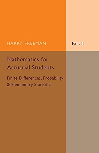 Immagine dell'editore per Mathematics for Actuarial Students, Part 2, Finite Differences, Probability and Elementary Statistics venduto da Ria Christie Collections