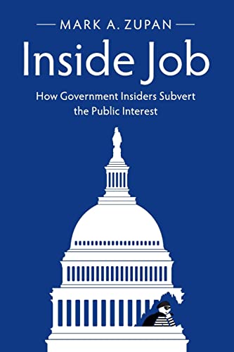 Beispielbild fr Inside Job : How Government Insiders Subvert the Public Interest zum Verkauf von Better World Books