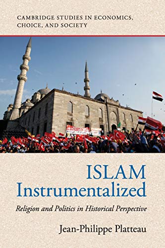 Beispielbild fr Islam Instrumentalized: Religion and Politics in Historical Perspective (Cambridge Studies in Economics, Choice, and Society) zum Verkauf von GF Books, Inc.