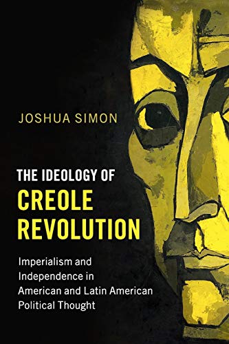 Stock image for The Ideology of Creole Revolution: Imperialism and Independence in American and Latin American Political Thought (Problems of International Politics) for sale by Alplaus Books