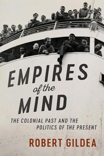 Stock image for Empires of the Mind: The Colonial Past and the Politics of the Present (The Wiles Lectures) for sale by Chiron Media