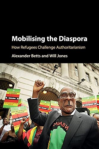 Stock image for Mobilising the Diaspora: How Refugees Challenge Authoritarianism for sale by WorldofBooks