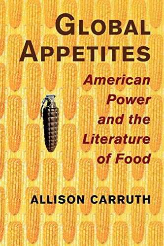 Beispielbild fr Global Appetites: American Power and the Literature of Food zum Verkauf von Books Puddle