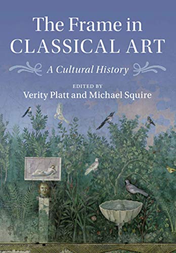 9781316614815: The Frame in Classical Art: A Cultural History