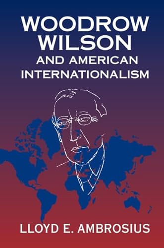 Stock image for Woodrow Wilson and American Internationalism for sale by Better World Books