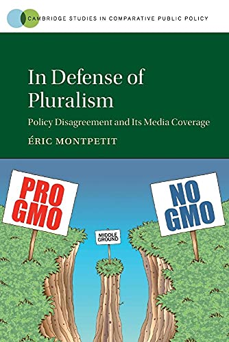 9781316615768: In Defense of Pluralism: Policy Disagreement and Its Media Coverage (Cambridge Studies in Comparative Public Policy)