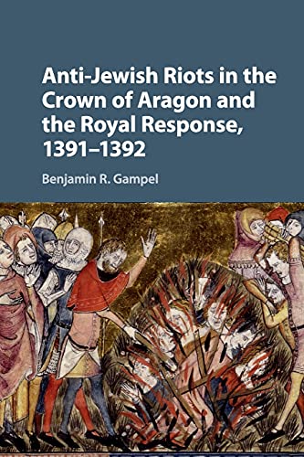 Stock image for Anti-Jewish Riots in the Crown of Aragon and the Royal Response, 1391-1392 (Paperback or Softback) for sale by BargainBookStores