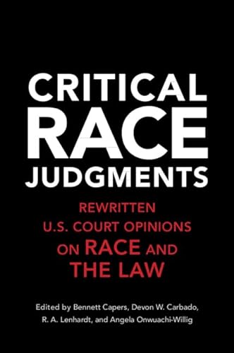 Imagen de archivo de Critical Race Judgments: Re-Written U.S. Court Opinions on Race and the Law a la venta por Revaluation Books