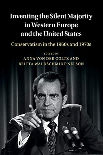 Imagen de archivo de Inventing the Silent Majority in Western Europe and the United States: Conservatism in the 1960s and 1970s (Publications of the German Historical Institute) a la venta por Lucky's Textbooks