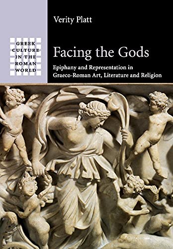 9781316619193: Facing the Gods: Epiphany and Representation in Graeco-Roman Art, Literature and Religion (Greek Culture in the Roman World)
