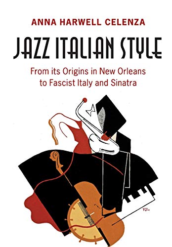 Stock image for Jazz Italian Style: From its Origins in New Orleans to Fascist Italy and Sinatra for sale by GF Books, Inc.