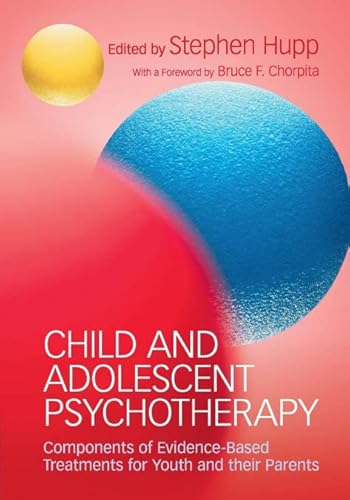 Beispielbild fr Child and Adolescent Psychotherapy: Components of Evidence-Based Treatments for Youth and their Parents zum Verkauf von BooksRun
