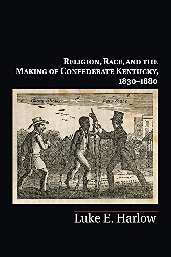 Stock image for Religion, Race, and the Making of Confederate Kentucky, 1830 "1880 (Cambridge Studies on the American South) for sale by HPB-Movies