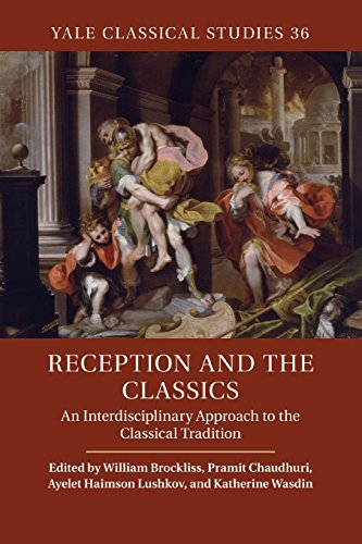 Stock image for Reception and the Classics: An Interdisciplinary Approach to the Classical Tradition: 36 (Yale Classical Studies, Series Number 36) for sale by AwesomeBooks