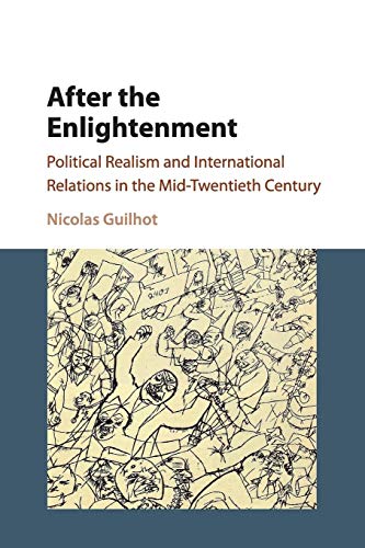 9781316621110: After the Enlightenment: Political Realism and International Relations in the Mid-Twentieth Century