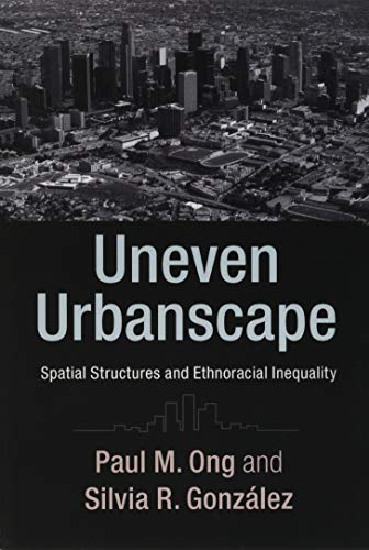 9781316621363: Uneven Urbanscape: Spatial Structures and Ethnoracial Inequality (Cambridge Studies in Stratification Economics: Economics and Social Identity)