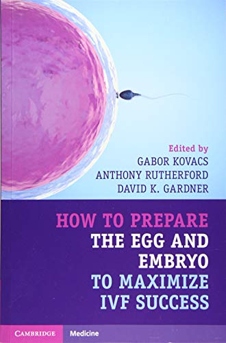 Beispielbild fr How to Prepare the Egg and Embryo to Maximize IVF Success zum Verkauf von Blackwell's