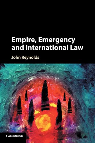 9781316623886: Empire, Emergency and International Law