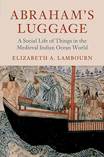 Beispielbild fr Abraham's Luggage: A Social Life of Things in the Medieval Indian Ocean World (Asian Connections) zum Verkauf von Chiron Media