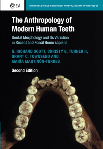 Stock image for The Anthropology of Modern Human Teeth: Dental Morphology and its Variation in Recent and Fossil Homo sapiens (Cambridge Studies in Biological and Evolutionary Anthropology, Series Number 79) for sale by GF Books, Inc.