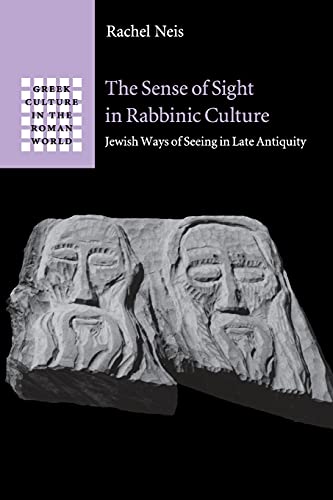 9781316628904: The Sense of Sight in Rabbinic Culture: Jewish Ways of Seeing in Late Antiquity (Greek Culture in the Roman World)