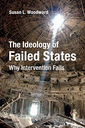 Stock image for The Ideology of Failed States: Why Intervention Fails for sale by ThriftBooks-Atlanta