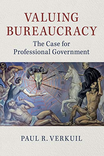 Imagen de archivo de Valuing Bureaucracy: The Case for Professional Government a la venta por BombBooks