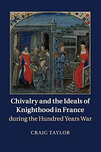 9781316631126: Chivalry and the Ideals of Knighthood in France during the Hundred Years War