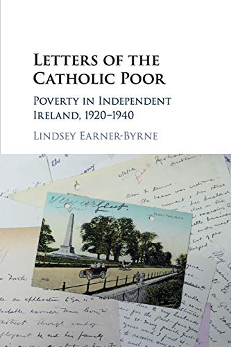 Stock image for Letters of the Catholic Poor : Poverty in Independent Ireland, 1920-1940 for sale by Better World Books Ltd
