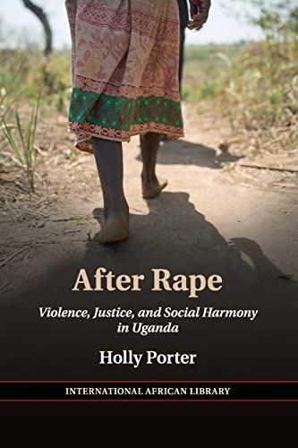 9781316631867: After Rape: Violence, Justice, and Social Harmony in Uganda: 53 (The International African Library, Series Number 53)