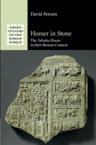 9781316631935: Homer in Stone: The Tabulae Iliacae In Their Roman Context